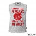 Completely Fearless Until The DM Smiles - D&D - Dungeons And Dragons - Majica