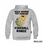 Bold Words For Someone In Fireball Range - D&D - Dungeons And Dragons - Duks