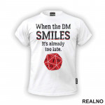 When The DM Smiles It's Already Too Late - Red Dice - D&D - Dungeons And Dragons - Majica