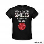 When The DM Smiles It's Already Too Late - Red Dice - D&D - Dungeons And Dragons - Majica