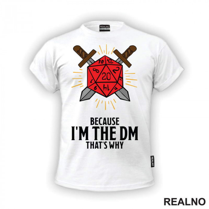 Because I'm The DM, That's Why - D&D - Dungeons And Dragons - Majica