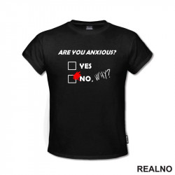 Are You Anxious - Humor - Majica