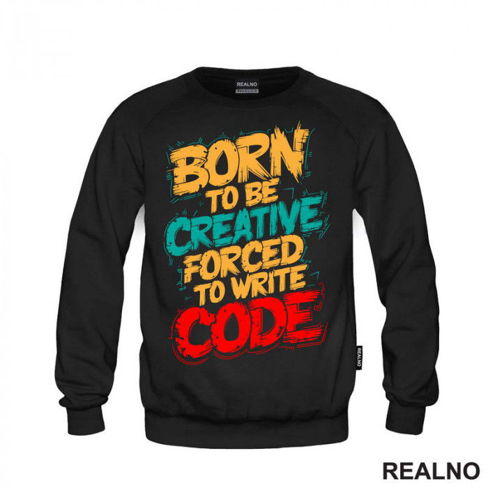 Born To Be Creative, Forced To Write Code - Geek - Duks