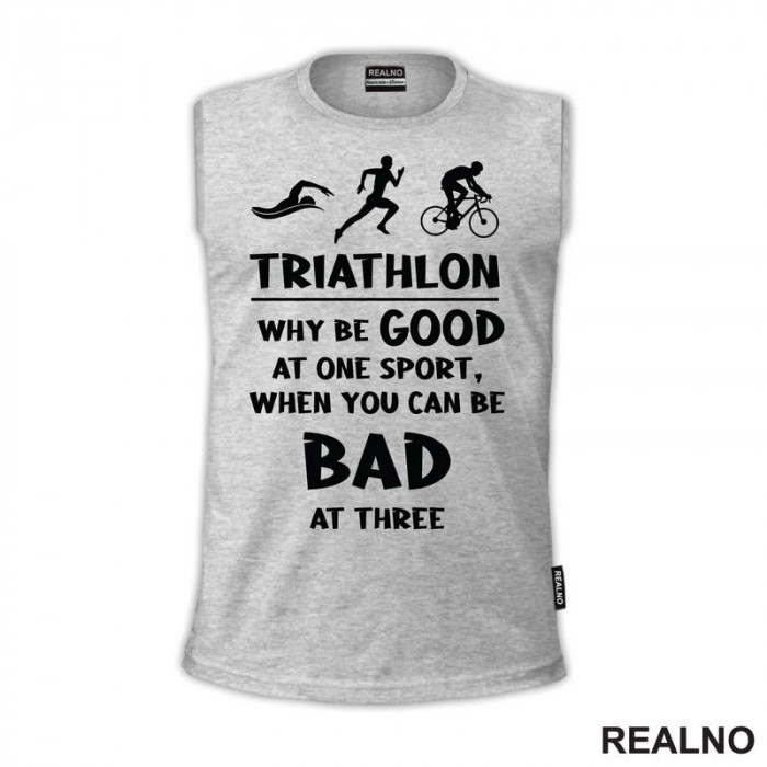 Triathlon - Why Be Good At One Sport - Trčanje - Running - Majica