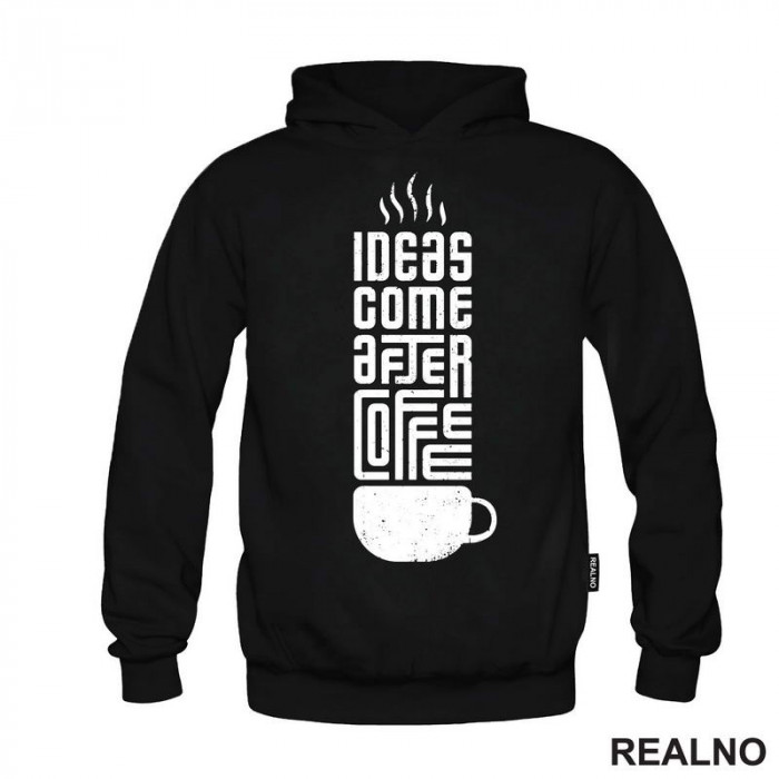 Ideas Come After Coffee - Kafa - Duks