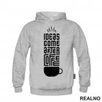 Ideas Come After Coffee - Kafa - Duks