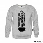 Ideas Come After Coffee - Kafa - Duks