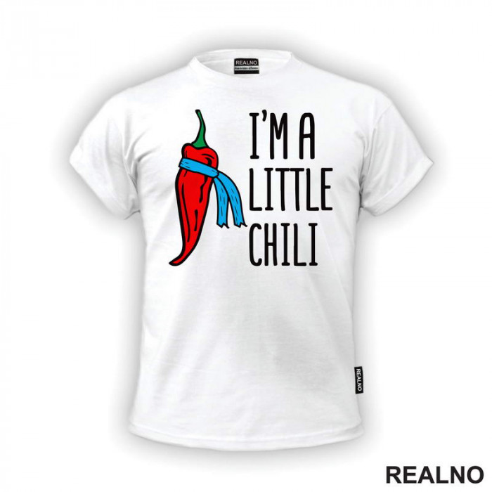 I'm A Little Chili - Humor - Majica I'm A Little Chili - Humor - Majica