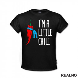 I'm A Little Chili - Humor - Majica I'm A Little Chili - Humor - Majica