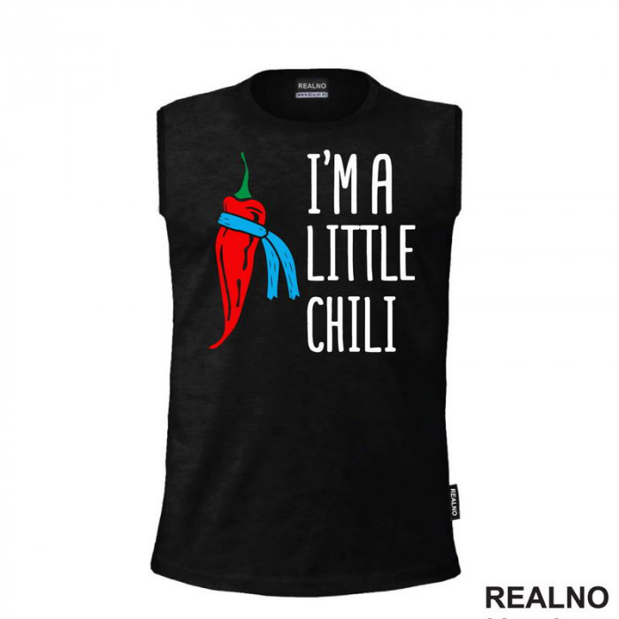 I'm A Little Chili - Humor - Majica I'm A Little Chili - Humor - Majica