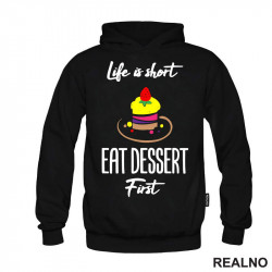 Life Is Short, Eat Dessert First - Food - Hrana - Duks