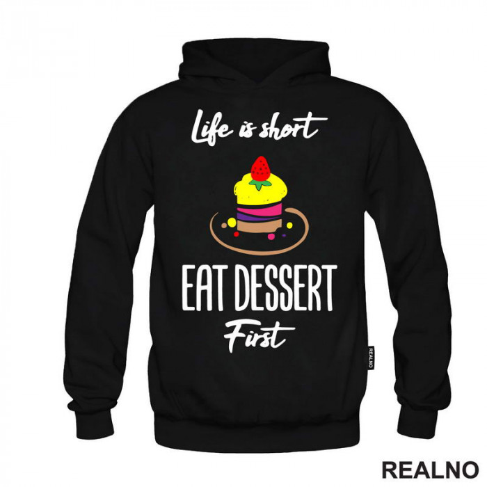 Life Is Short, Eat Dessert First - Food - Hrana - Duks Life Is Short, Eat Dessert First - Food - Hrana - Duks