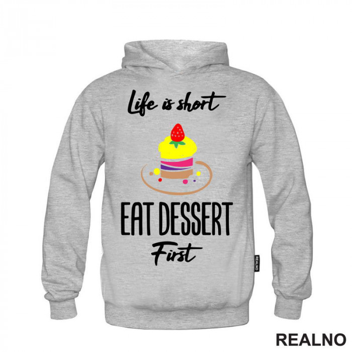 Life Is Short, Eat Dessert First - Food - Hrana - Duks Life Is Short, Eat Dessert First - Food - Hrana - Duks