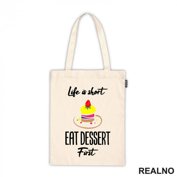 Life Is Short, Eat Dessert First - Food - Hrana - Ceger