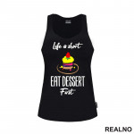 Life Is Short, Eat Dessert First - Food - Hrana - Majica Life Is Short, Eat Dessert First - Food - Hrana - Majica