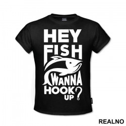 Hey Fish Wanna Hook Up - Pecanje - Fishing - Majica