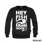 Hey Fish Wanna Hook Up - Pecanje - Fishing - Duks