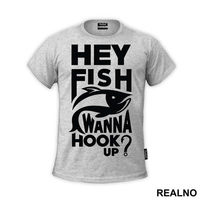 Hey Fish Wanna Hook Up - Pecanje - Fishing - Majica