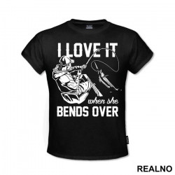 I Love It When She Bends Over - Pecanje - Fishing - Majica