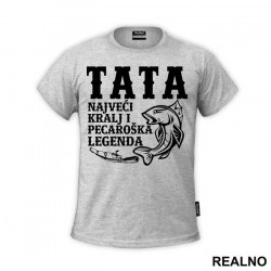 Tata Najveći Kralj I Pecaroška Legenda - Pecanje - Fishing - Majica