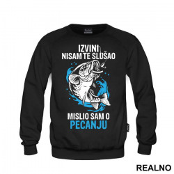 Izvini Nisam Te Slušao Mislio Sam O Pecanju - Pecanje - Fishing - Duks