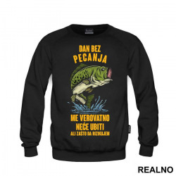 Dan Bez Pecanja Me Verovatno Neće Ubiti Ali Zašto Da Rizikujem - Pecanje - Fishing - Duks