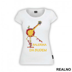 Balerina Da Budem - Humor - Majica