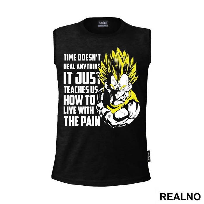Time Doesn't Heal Anything It Just Teaches Us How To Live With The Pain - Goku - Dragon Ball - Majica