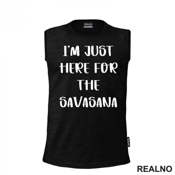 I'm Just Here For The Savasana - Yoga - Majica