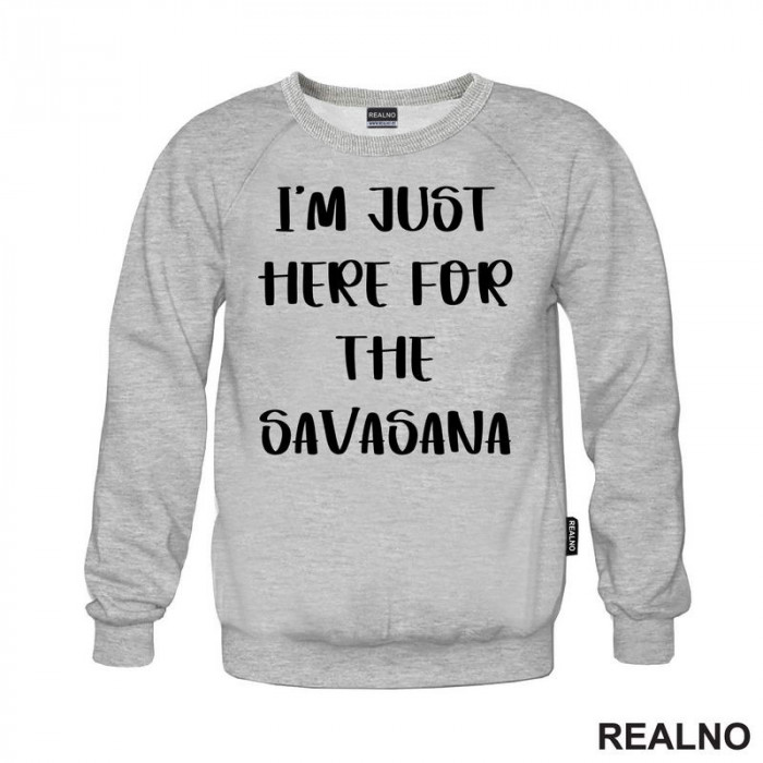 I'm Just Here For The Savasana - Yoga - Duks