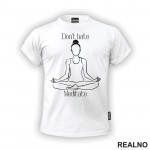 Don't Hate Meditate - Yoga - Majica