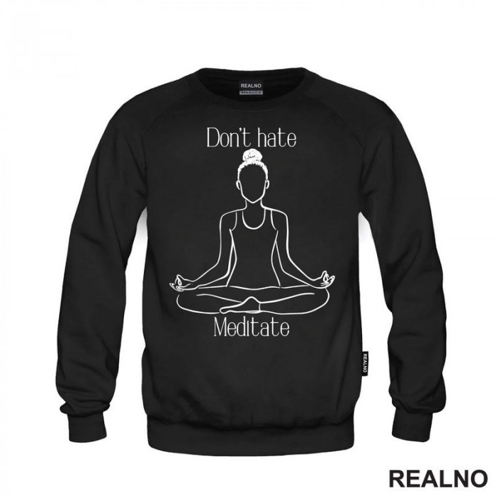 Don't Hate Meditate - Yoga - Duks