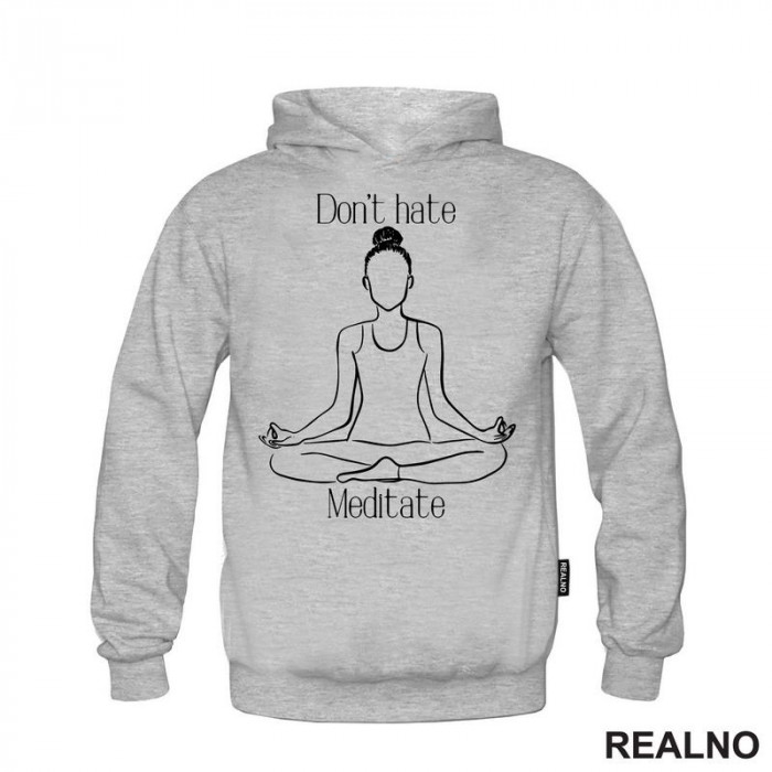 Don't Hate Meditate - Yoga - Duks