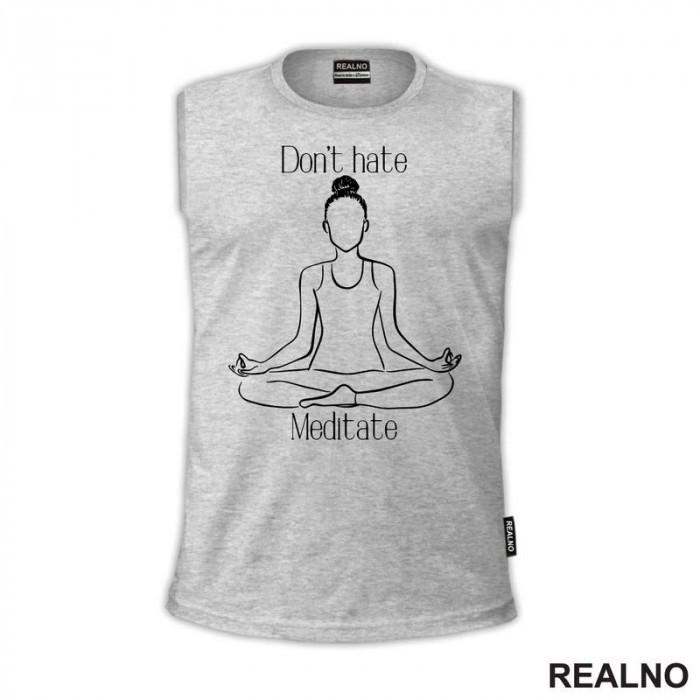 Don't Hate Meditate - Yoga - Majica