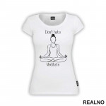 Don't Hate Meditate - Yoga - Majica