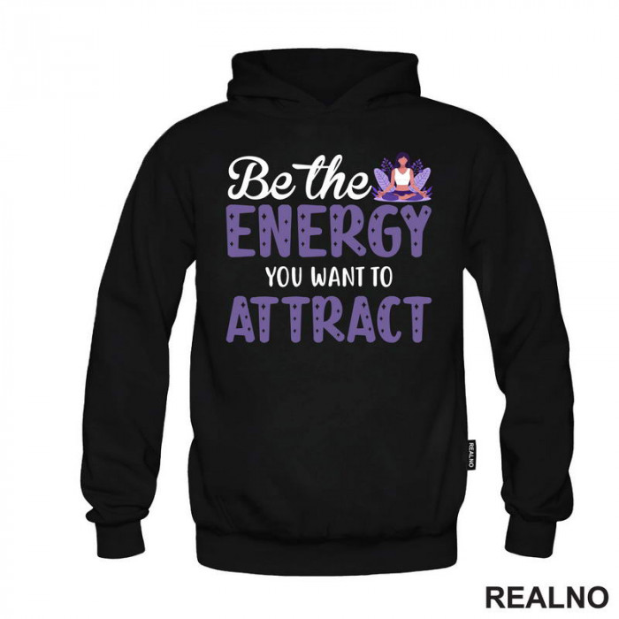 Be the Energy You Want to Attract - Yoga - Duks