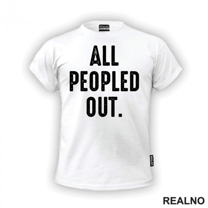 All Peopled Out - Humor - Majica