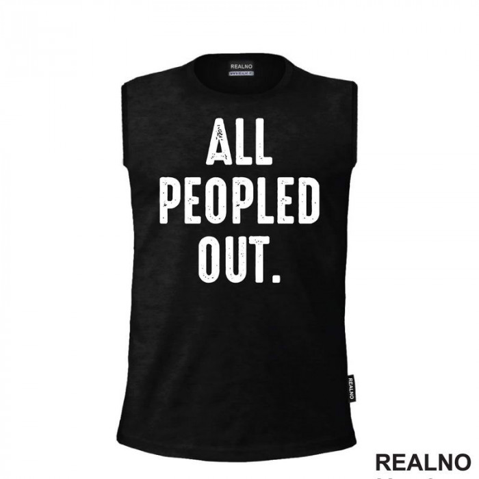 All Peopled Out - Humor - Majica