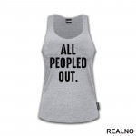 All Peopled Out - Humor - Majica