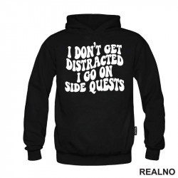 I Don't Get Distracted I Go On Side Quests - Humor - Duks I Don't Get Distracted I Go On Side Quests - Humor - Duks