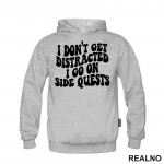 I Don't Get Distracted I Go On Side Quests - Humor - Duks I Don't Get Distracted I Go On Side Quests - Humor - Duks