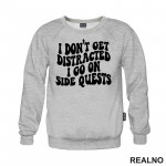 I Don't Get Distracted I Go On Side Quests - Humor - Duks I Don't Get Distracted I Go On Side Quests - Humor - Duks