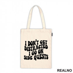 I Don't Get Distracted I Go On Side Quests - Humor - Ceger I Don't Get Distracted I Go On Side Quests - Humor - Ceger