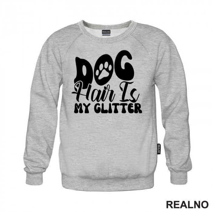 Dog Hair Is My Glitter - Psi - Duks