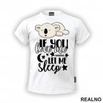 If You Love Me, Let Me Sleep - Humor - Majica If You Love Me, Let Me Sleep - Humor - Majica
