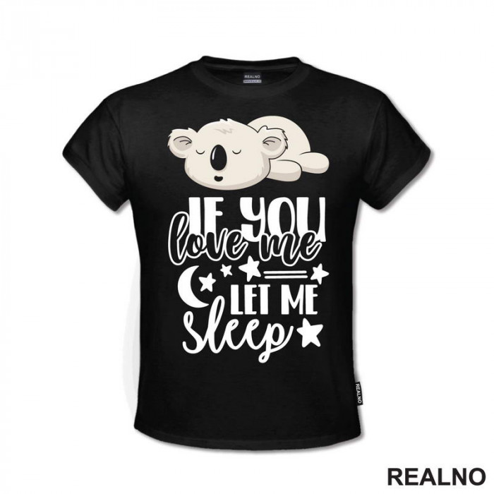 If You Love Me, Let Me Sleep - Humor - Majica If You Love Me, Let Me Sleep - Humor - Majica
