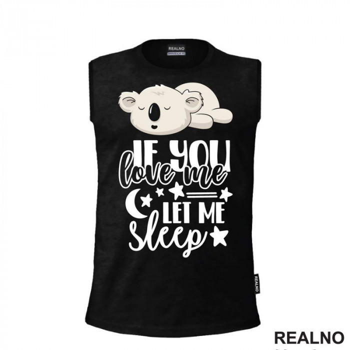 If You Love Me, Let Me Sleep - Humor - Majica If You Love Me, Let Me Sleep - Humor - Majica
