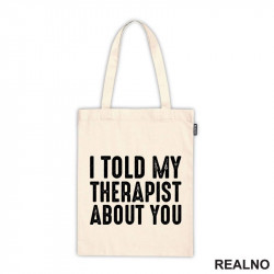 I Told My Therapist About You - Black - Humor - Ceger I Told My Therapist About You - Black - Humor - Ceger