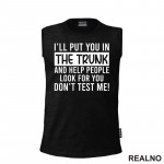 I'll Put You In The Trunk And Help People Look For You - Humor - Majica I'll Put You In The Trunk And Help People Look For You - Humor - Majica