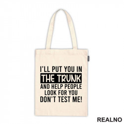 I'll Put You In The Trunk And Help People Look For You - Humor - Ceger I'll Put You In The Trunk And Help People Look For You - Humor - Ceger